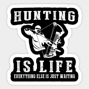 Hunting is Life: Where Waiting Takes Aim! Sticker